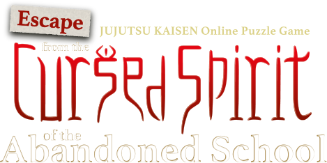 JUJUTSU KAISEN Online Puzzle Game Escape from the Cursed Spirit of the Abandoned School