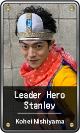 Leader Hero Stanley / Kohei Nishiyama